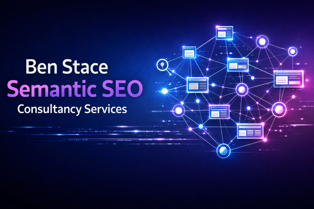 Ben Stace semantic SEO consultancy services concept showing entity-based optimization, topic clusters, and AI-powered search strategy.